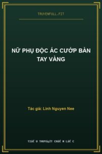 Nữ Phụ Độc Ác Cướp Bàn Tay Vàng