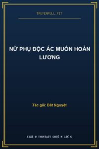 Nữ Phụ Độc Ác Muốn Hoàn Lương