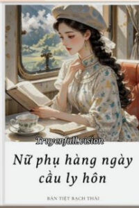 Nữ Phụ Hằng Ngày Cầu Ly Hôn