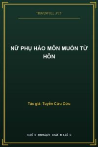 Nữ Phụ Hào Môn Muốn Từ Hôn