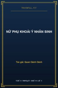 Nữ Phụ Khoái Ý Nhân Sinh