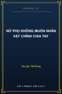 Nữ Phụ Không Muốn Nhân Vật Chính Chia Tay