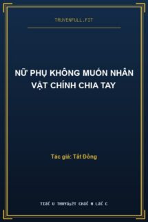 Nữ Phụ Không Muốn Nhân Vật Chính Chia Tay
