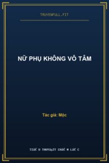 Nữ Phụ Không Vô Tâm