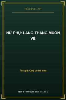 Nữ Phụ: Lang Thang Muốn Về