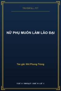 Nữ Phụ Muốn Làm Lão Đại