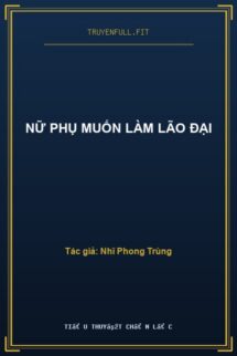 Nữ Phụ Muốn Làm Lão Đại