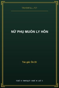 Nữ Phụ Muốn Ly Hôn