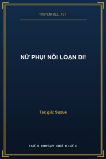 Nữ Phụ! Nổi Loạn Đi!
