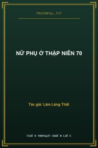 Nữ Phụ Ở Thập Niên 70