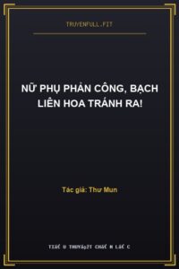 Nữ Phụ Phản Công, Bạch Liên Hoa Tránh Ra!