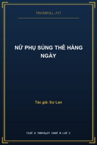 Nữ Phụ Sủng Thê Hằng Ngày