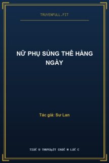 Nữ Phụ Sủng Thê Hằng Ngày