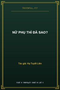 Nữ Phụ Thì Đã Sao?