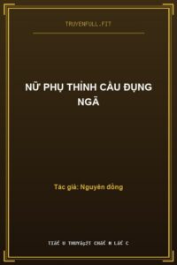 Nữ Phụ Thỉnh Cầu Đụng Ngã