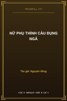 Nữ Phụ Thỉnh Cầu Đụng Ngã