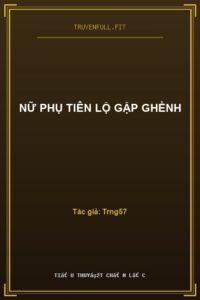 Nữ Phụ Tiên Lộ Gập Ghềnh