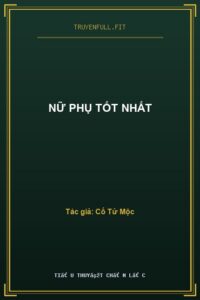 Nữ Phụ Tốt Nhất