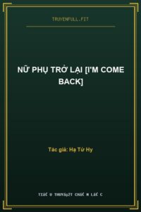 Nữ Phụ Trở Lại [I’m Come Back]