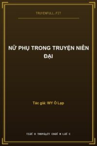 Nữ Phụ Trong Truyện Niên Đại