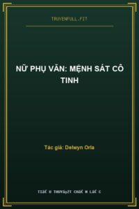 Nữ Phụ Văn: Mệnh Sát Cô Tinh