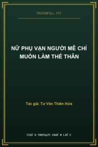 Nữ Phụ Vạn Người Mê Chỉ Muốn Làm Thế Thân