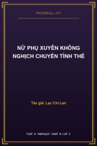 Nữ Phụ Xuyên Không Nghịch Chuyển Tình Thế