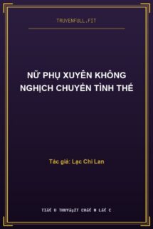 Nữ Phụ Xuyên Không Nghịch Chuyển Tình Thế