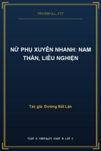 Nữ Phụ Xuyên Nhanh: Nam Thần, Liêu Nghiện