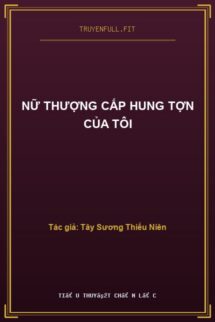 Nữ Thượng Cấp Hung Tợn Của Tôi