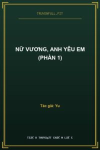 Nữ Vương, Anh Yêu Em (Phần 1)