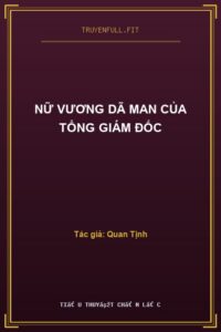 Nữ Vương Dã Man Của Tổng Giám Đốc