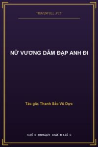 Nữ Vương Dẫm Đạp Anh Đi