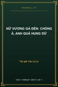 Nữ Vương Gả Đến: Chồng À, Anh Quá Hung Dữ