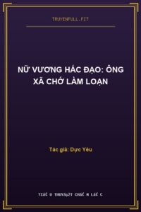 Nữ Vương Hắc Đạo: Ông Xã Chớ Làm Loạn