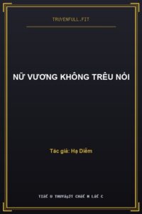 Nữ Vương Không Trêu Nổi