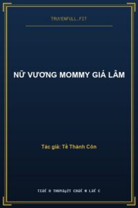 Nữ Vương Mommy Giá Lâm