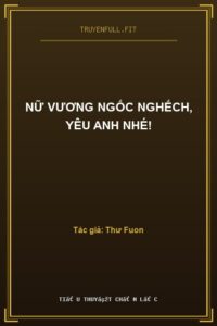 Nữ Vương Ngốc Nghếch, Yêu Anh Nhé!