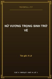 Nữ Vương Trọng Sinh Trở Về