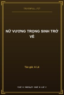 Nữ Vương Trọng Sinh Trở Về
