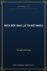 Nửa Đời Sau Là Ta Nợ Nhau