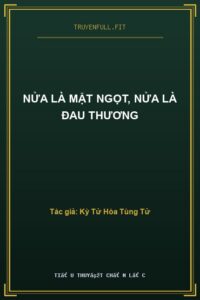 Nửa Là Mật Ngọt, Nửa Là Đau Thương