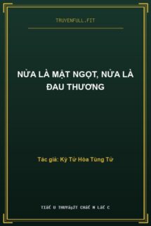 Nửa Là Mật Ngọt, Nửa Là Đau Thương