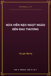 Nửa Viên Kẹo Ngọt Ngào Đến Đau Thương