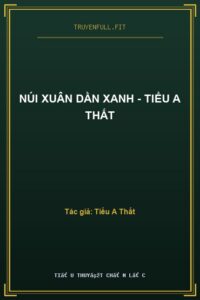 Núi Xuân Dần Xanh – Tiểu A Thất
