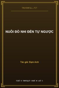 Nuôi Đồ Nhi Đến Tự Ngược