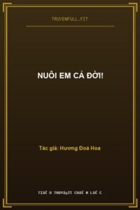 Nuôi Em Cả Đời!