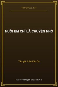 Nuôi Em Chỉ Là Chuyện Nhỏ