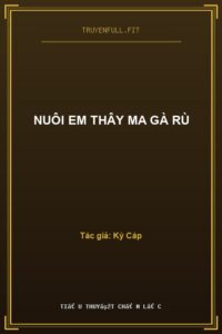 Nuôi Em Thây Ma Gà Rù