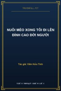 Nuôi Mèo Xong Tôi Đi Lên Đỉnh Cao Đời Người